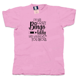 I Am the Crazy Bingo Lady T-Shirt | Funny Adult Tee – Kari's Patch
